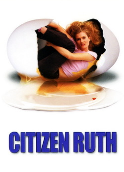 Громадянка Рут / Citizen Ruth (1996)...