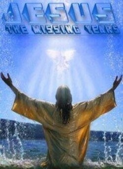 Ісус. Втрачені роки / Jesus: The...