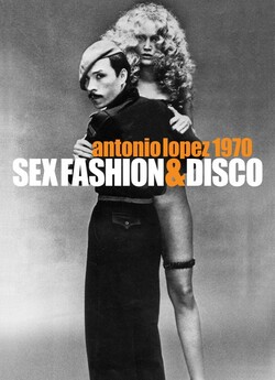 Секс мода диско / Antonio Lopez 1970:...